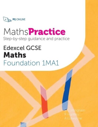 Mathspractice Edexcel Gcse Maths Foundation 1ma1 Av B Cottingham, R Huntley, A Lutwyche Mathspractice Edexcel Gcse Maths Foundation 1ma1 Av B Cottingham, R Huntley, A Lutwyche