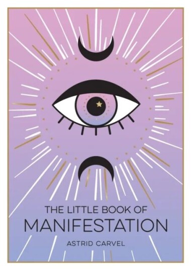 The Little Book Of Manifestation Av Astrid Carvel