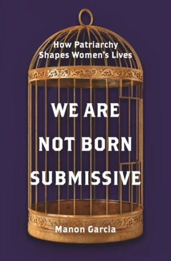 We Are Not Born Submissive Av Manon Garcia