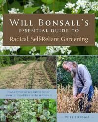 Will Bonsall'S Essential Guide To Radical, Self-Reliant Gardening Av Will Bonsall