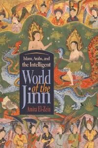 ElZein, Amira Islam, Arabs, and the Intelligent World of the Jinn