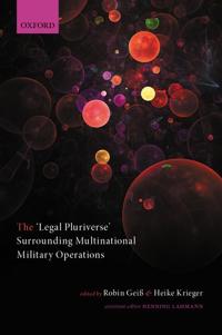 Geis Robin The 'Legal Pluriverse' Surrounding Multinational Military Operations