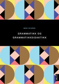 Grammatikk Og Grammatikkdidaktikk Av Mari Nygård