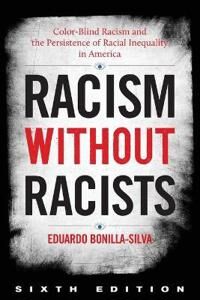 Racism Without Racists Av Eduardo Duke University Bonilla-Silva, Author Of Racism Without Racists
