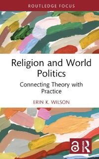 Religion And World Politics Av Erin K. (University Of Groningen The Netherlands) Wilson