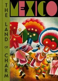 Mexico: The Land Of Charm