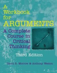 A Workbook For Arguments Av David R. Morrow, Anthony Weston A Workbook For Arguments Av David R. Morrow, Anthony Weston