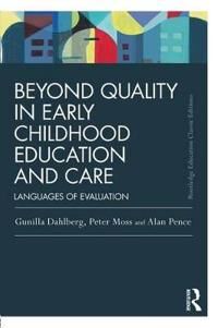 Beyond Quality In Early Childhood Education And Care Av Gunilla Dahlberg, Peter (Institute Of Education University College London Uk) Moss, Alan (Univ