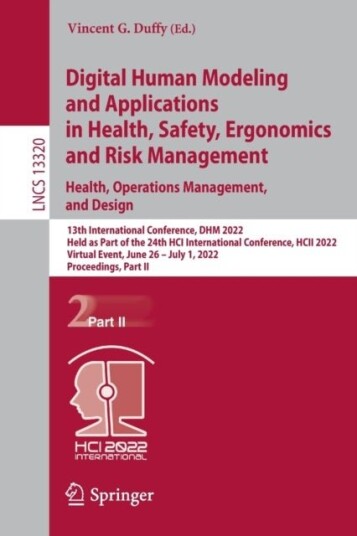 Digital Human Modeling and Applications in Health Safety Ergonomics and Risk Management. Health Operations Management and Design