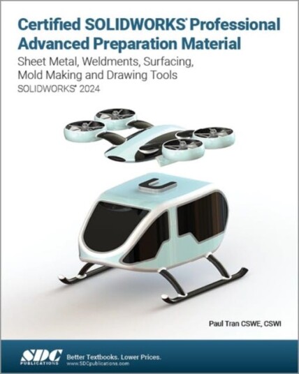 Certified SOLIDWORKS Professional Advanced Preparation Material  Sheet Metal, Weldments, Surfacing, Mold Tools and Drawing Tools