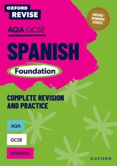 Oxford Revise: AQA GCSE Spanish Foundation Oxford Revise: AQA GCSE Spanish Foundation