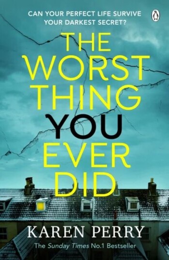 The Worst Thing You Ever Did Av Karen Perry