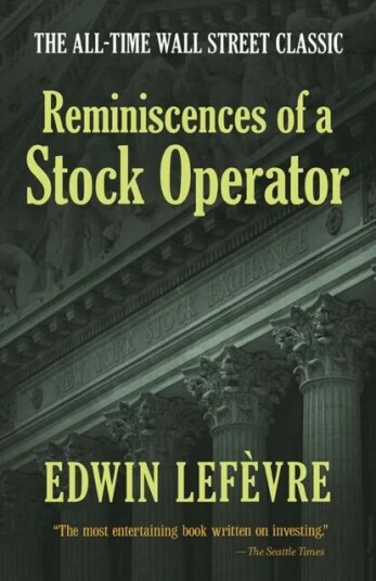 Reminiscences Of A Stock Operator: The All-Time Wall Street Classic Av Edwin Lefevre