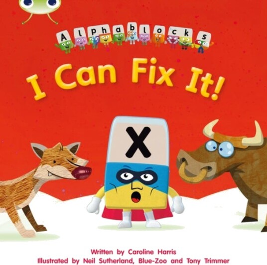 Bug Club Phonics Phase 3 Unit 6: Alphablocks I Can Fix It!