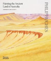 Philip Hughes: Painting The Ancient Land Of Australia Av Philip Hughes