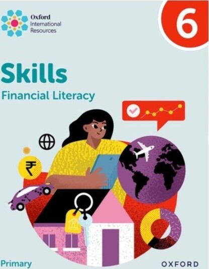 Oxford International Skills: Financial Literacy: Practice Book 6 Oxford International Skills: Financial Literacy: Practice Book 6