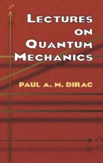 Lectures On Quantum Mechanics Av Paul A. M. Dirac Lectures On Quantum Mechanics Av Paul A. M. Dirac