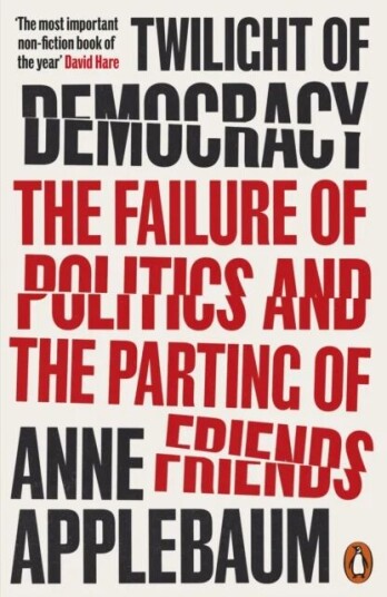 Twilight Of Democracy Av Anne Applebaum Twilight Of Democracy Av Anne Applebaum