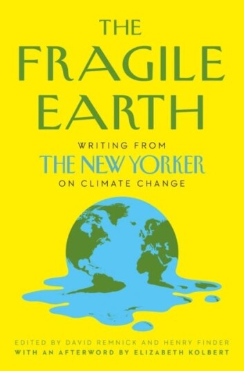 The Fragile Earth Writing from the New Yorker on Climate Change