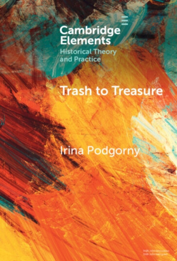Trash to Treasure  Extinction, Refuse, and the History of Prehistoric Archaeology and Related Sciences of the Past