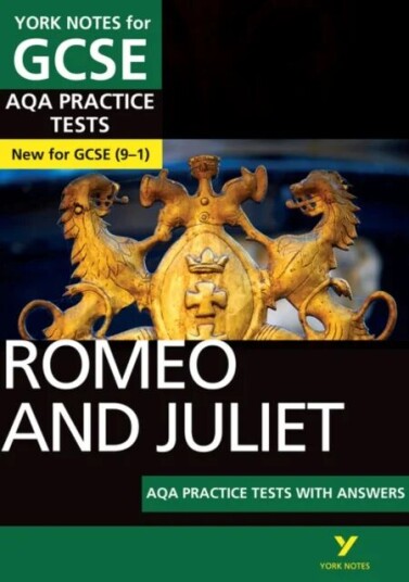 Romeo And Juliet Aqa Practice Tests: York Notes For Gcse The Best Way To Practise And Feel Ready For Av Susannah White