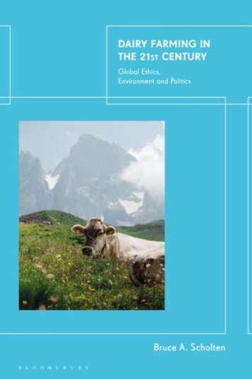 Dairy Farming in the 21st Century Global Ethics, Environment and Politics
