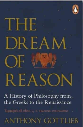 The Dream Of Reason Av Anthony Gottlieb The Dream Of Reason Av Anthony Gottlieb