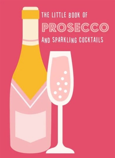 The Little Book Of Prosecco And Sparkling Cocktails Av Pyramid