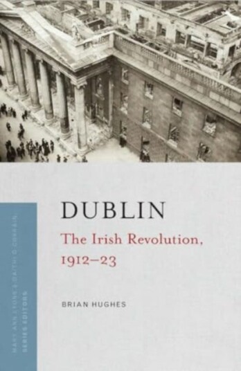 Dublin  the Irish Revolution, 191223