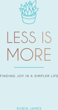 Less is More  Finding Joy in a Simpler Life