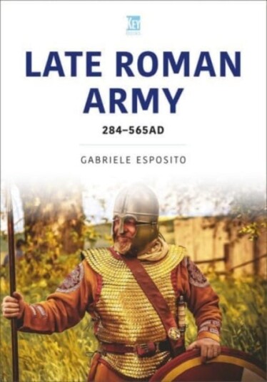 The Late Roman Army AD 284–565 The Late Roman Army AD 284–565