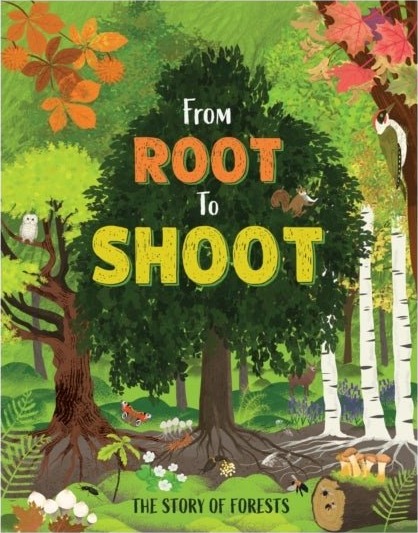 From Root to Shoot: The Story of Forests From Root to Shoot: The Story of Forests