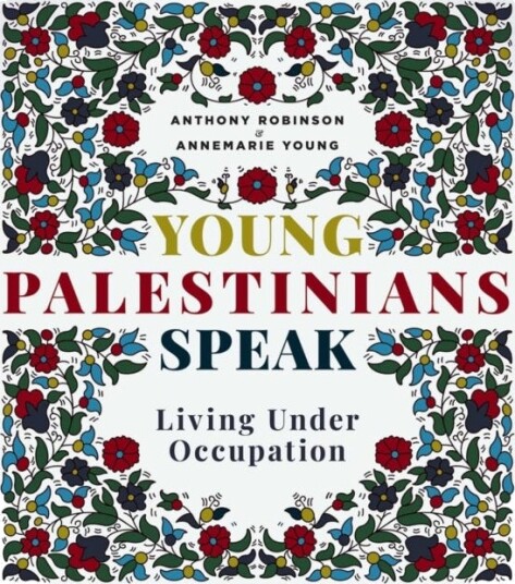 Young Palestinians Speak  Living Under Occupation