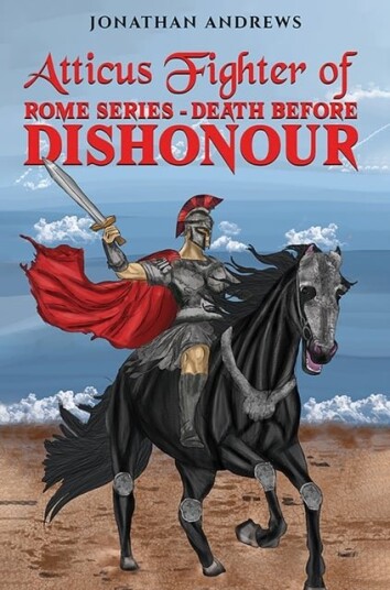 Atticus Fighter of Rome Series – Death Before Dishonour Atticus Fighter of Rome Series – Death Before Dishonour