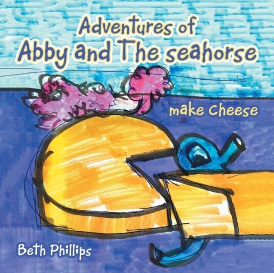 Adventures of Abby and the Seahorse Make Cheese Adventures of Abby and the Seahorse Make Cheese