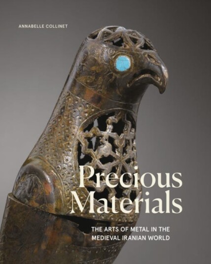 Precious Materials  The Art of Metalwork in the Medieval Iranian World
