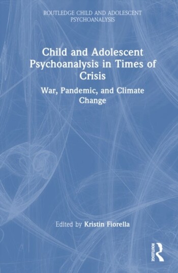 Child and Adolescent Psychoanalysis in Times of Crisis