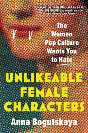 Unlikeable Female Characters Av Anna Bogutskaya
