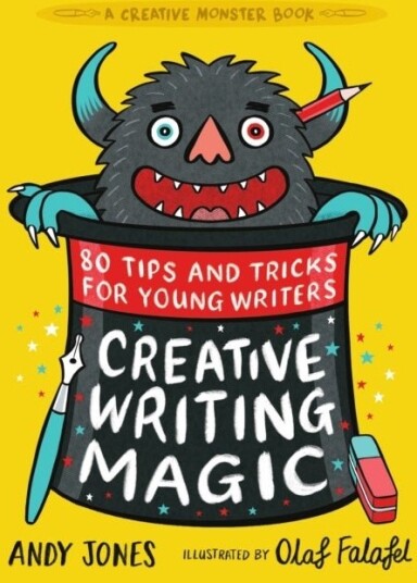 Creative Writing Magic: 80 Tips and Tricks for Young Writers Creative Writing Magic: 80 Tips and Tricks for Young Writers