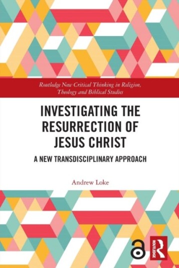 Investigating the Resurrection of Jesus Christ  A New Transdisciplinary Approach
