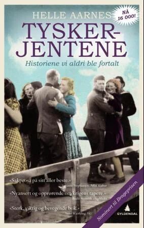 Tyskerjentene av Helle Aarnes - En rystende beretning om krigshistorie, Gyldendal Tyskerjentene av Helle Aarnes - En rystende beretning om krigshistorie, Gyldendal