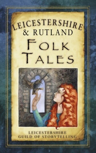 Leicestershire and Rutland Folk Tales Leicestershire and Rutland Folk Tales