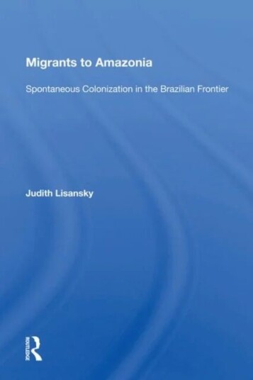 Migrants To Amazonia Av Judith Lisansky