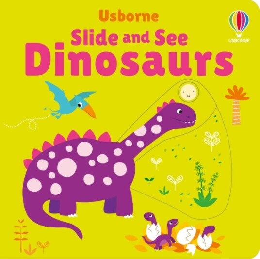 Slide and See Dinosaurs Slide and See Dinosaurs