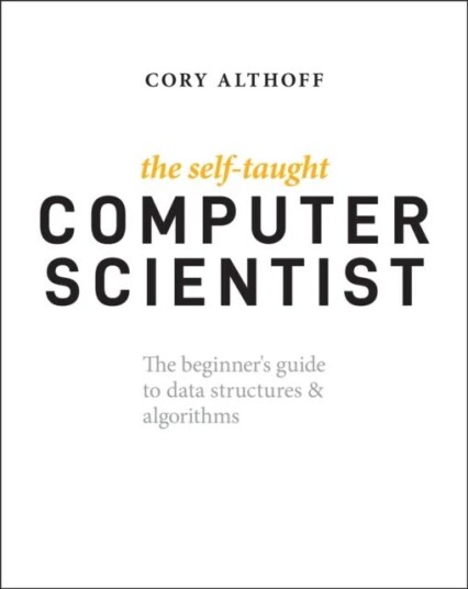 The Self-Taught Computer Scientist Av Cory Althoff The Self-Taught Computer Scientist Av Cory Althoff