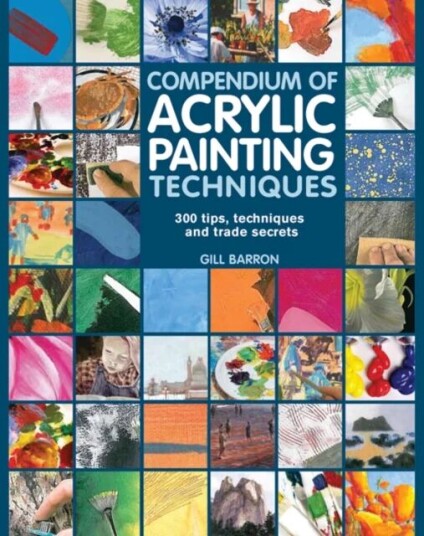 Compendium Of Acrylic Painting Techniques Av Gill Barron