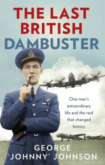 The Last British Dambuster Av George Johnny Johnson Mbe