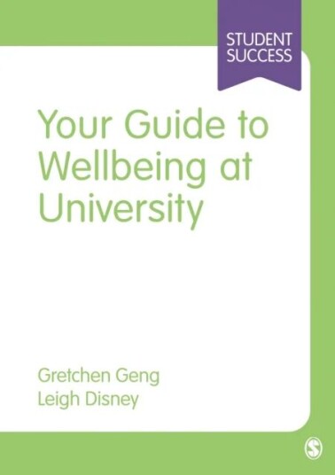 Your Guide To Wellbeing At University Av Gretchen Geng, Leigh Disney