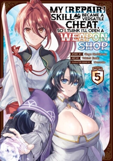 My [Repair] Skill Became a Versatile Cheat So I Think I'll Open a Weapon Shop (Manga) Vol. 5