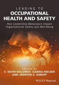Kelloway E.K Leading to Occupational Health and Safety – How Leadership Behaviours Impact Organizational Safety and Well–Being